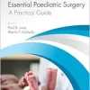 Essential Paediatric Surgery: A Practical Guide (Original PDF from Publisher) Essential Paediatric Surgery: A Practical Guide (Original PDF from Publisher)