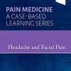 Headache and Facial Pain: Pain Medicine : A Case-Based Learning Series (True PDF) Headache and Facial Pain: Pain Medicine : A Case-Based Learning Series (True PDF)