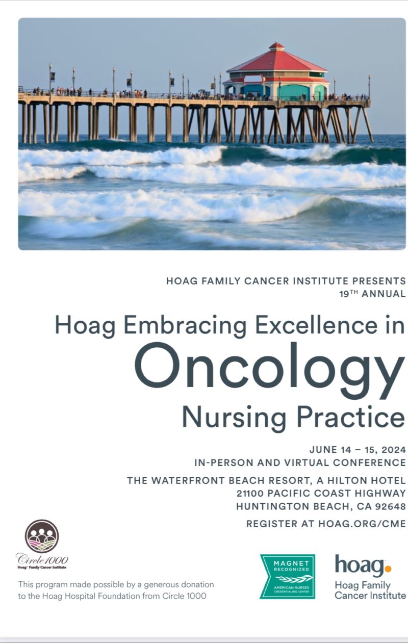 Hoag 19th Annual Embracing Excellence in Oncology Nursing Practice 2024 Hoag 19th Annual Embracing Excellence in Oncology Nursing Practice 2024