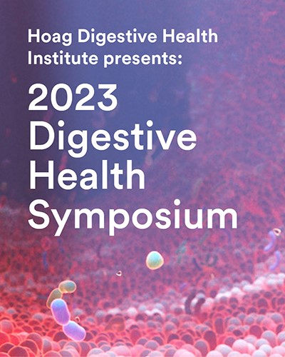 Hoag Digestive Health Symposium 2023 Hoag Digestive Health Symposium 2023