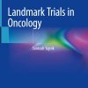 Landmark Trials in Oncology 1st ed. 2019 Edition
