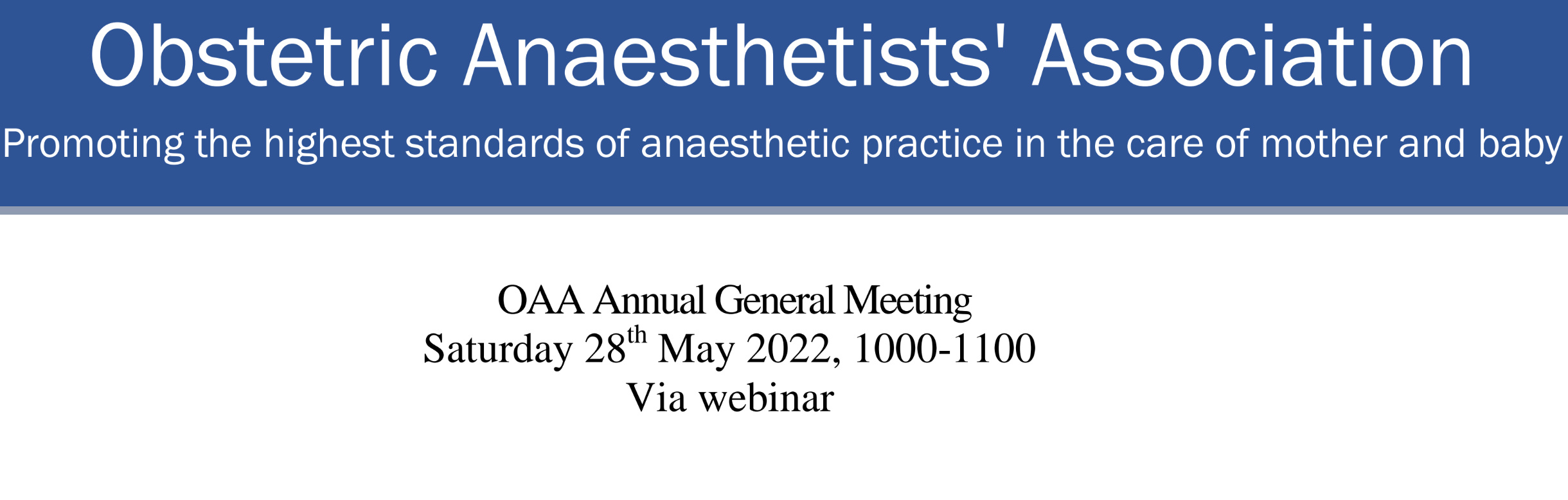 Obstetric Anaesthetists Association Annual General Meeting 2022 Obstetric Anaesthetists Association Annual General Meeting 2022