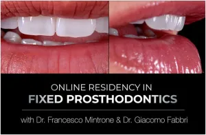 Online Residency Program in Fixed Prosthodontics: Esthetic and Functional Rehabilitation of Natural Teeth Online Residency Program in Fixed Prosthodontics: Esthetic and Functional Rehabilitation of Natural Teeth