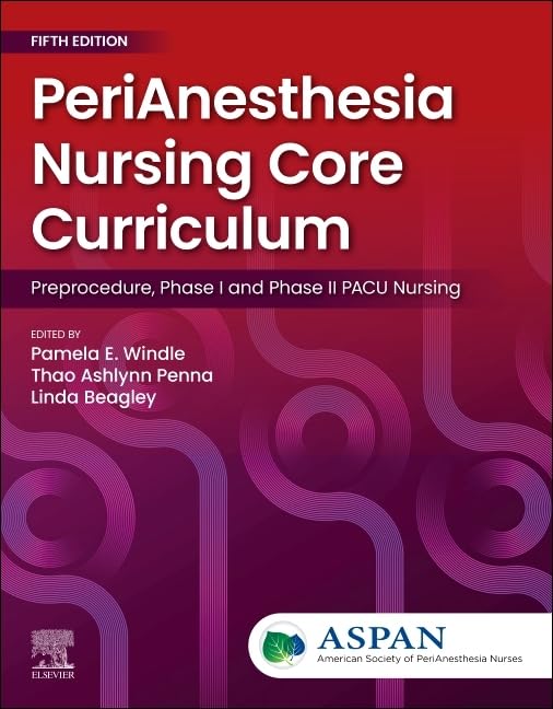 PeriAnesthesia Nursing Core Curriculum: Preprocedure, Phase I and Phase II PACU Nursing, 5th edition (Original PDF from Publisher) PeriAnesthesia Nursing Core Curriculum Preprocedure, Phase I and Phase II PACU Nursing, 5th edition (Original PDF from Publisher)