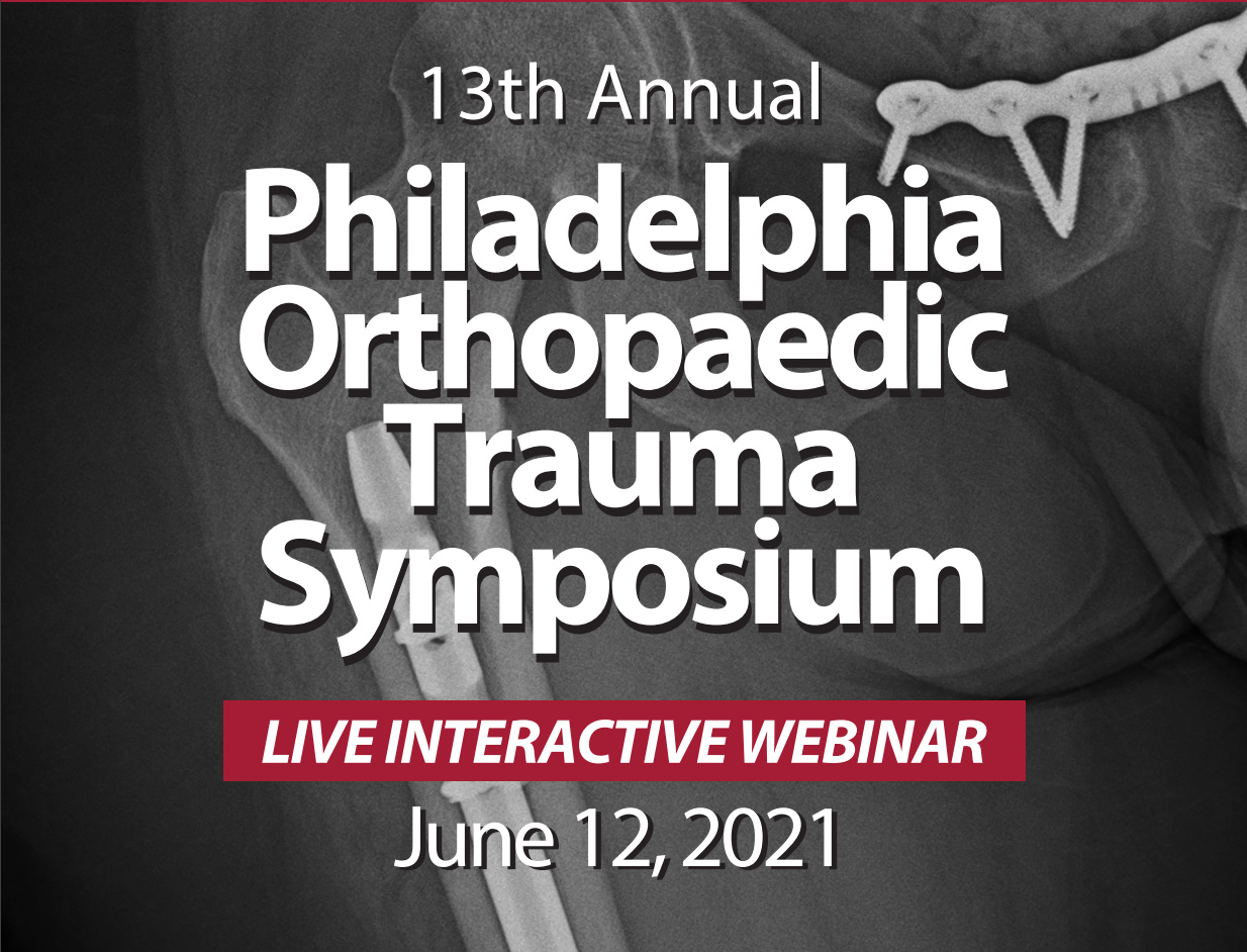 Temple University 13th Annual Philadelphia Orthopaedic Trauma Symposium 2021 Temple University 13th Annual Philadelphia Orthopaedic Trauma Symposium 2021