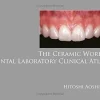 The Ceramic Works Dental Laboratory Clinical Atlas (Scanned PDF) The Ceramic Works Dental Laboratory Clinical Atlas (Scanned PDF)