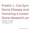UChicago Medicine Fredric L. Coe Symposium on Kidney Stone Disease and Mineral Metabolism 2025 UChicago Medicine Fredric L. Coe Symposium on Kidney Stone Disease and Mineral Metabolism 2025