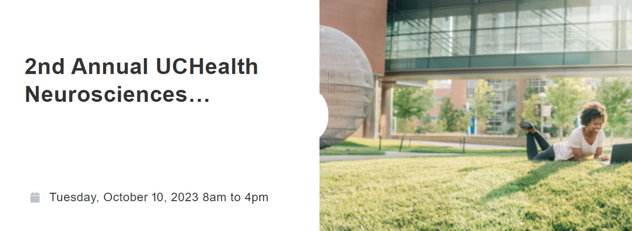 University of Colorado 2nd Annual UCHealth Neurosciences Conference 2023 University of Colorado 2nd Annual UCHealth Neurosciences Conference 2023