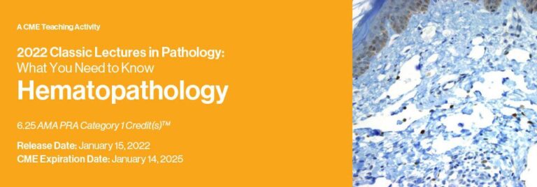Classic Lectures in Pathology: What You Need to Know: Hematopathology 2022 (CME VIDEOS) Classic Lectures in Pathology: What You Need to Know: Hematopathology 2022 (CME VIDEOS)