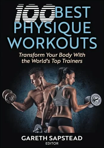 100 Best Physique Workouts: Transform Your Body With the World’s Top Trainers (Original PDF from Publisher) 100 Best Physique Workouts