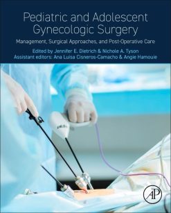 Pediatric and Adolescent Gynecologic Surgery: Management, Surgical Approaches, and Post-Operative Care (True PDF from Publisher)
