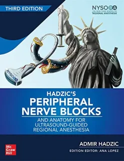 Hadzic’s Peripheral Nerve Blocks and Anatomy for Ultrasound-Guided Regional Anesthesia, 3rd edition (Videos)