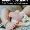 Obstetric Decisions: Quick Thinking for Safe Deliveries (Original PDF from Publisher) Obstetric Decisions: Quick Thinking for Safe Deliveries (Original PDF from Publisher)
