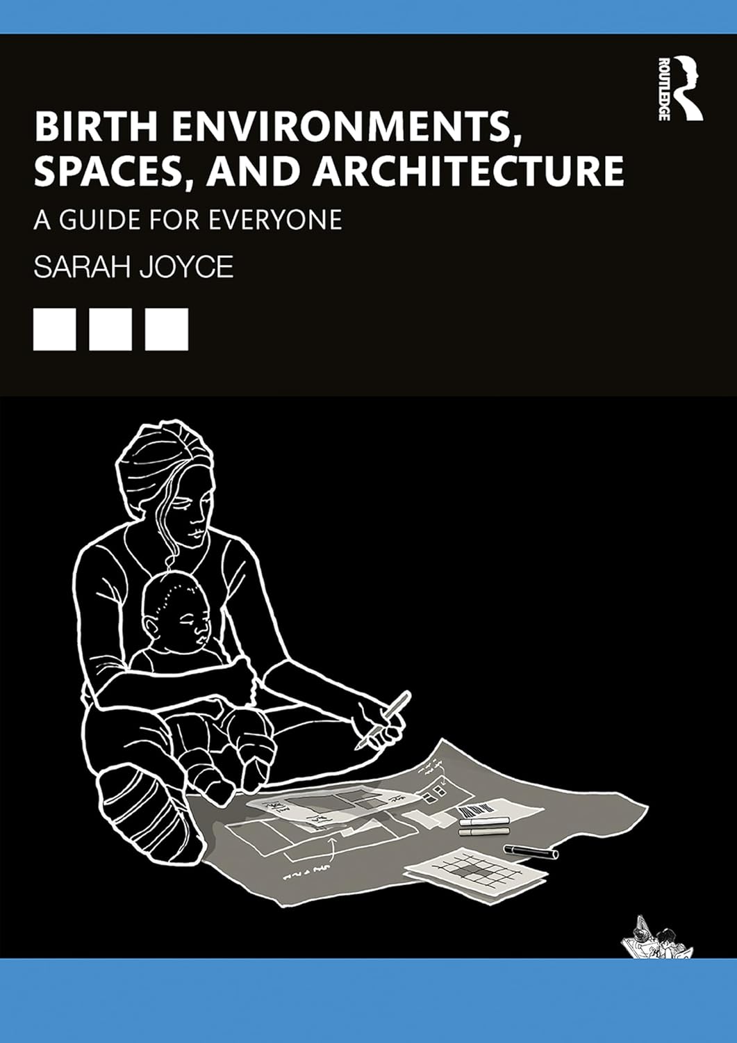 Birth Environments, Spaces and Architecture: A Guide for Everyone (Original PDF from Publisher) Birth Environments, Spaces and Architecture: A Guide for Everyone (Original PDF from Publisher)