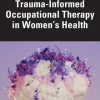Trauma-Informed Occupational Therapy in Women’s Health (Original PDF from Publisher)