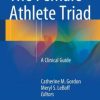 The Female Athlete Triad: A Clinical Guide (Original PDF from Publisher) The Female Athlete Triad: A Clinical Guide (Original PDF from Publisher)
