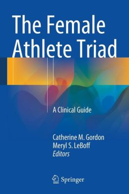 The Female Athlete Triad: A Clinical Guide (Original PDF from Publisher) The Female Athlete Triad: A Clinical Guide (Original PDF from Publisher)