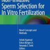 Non-Invasive Sperm Selection for In Vitro Fertilization: Novel Concepts and Methods (Publisher PDF) Non-Invasive Sperm Selection for In Vitro Fertilization: Novel Concepts and Methods(Publisher PDF)