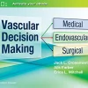 Vascular Decision Making: Medical, Endovascular, Surgical (EPUB + Converted PDF) Vascular Decision Making: Medical, Endovascular, Surgical (EPUB + Converted PDF)