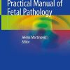 Practical Manual of Fetal Pathology (Original PDF from Publisher) Practical Manual of Fetal Pathology (Original PDF from Publisher)