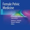 Female Pelvic Medicine: Challenging Cases with Expert Commentary (Original PDF from Publisher) Female Pelvic Medicine: Challenging Cases with Expert Commentary (Original PDF from Publisher)