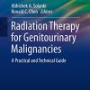 Radiation Therapy for Genitourinary Malignancies: A Practical and Technical Guide (Practical Guides in Radiation Oncology) (Original PDF from Publisher)