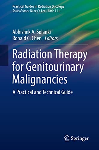 Radiation Therapy for Genitourinary Malignancies: A Practical and Technical Guide (Practical Guides in Radiation Oncology) (Original PDF from Publisher) Radiation Therapy for Genitourinary Malignancies: A Practical and Technical Guide (Practical Guides in Radiation Oncology) (Original PDF from Publisher)