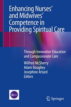 Enhancing Nurses’ and Midwives’ Competence in Providing Spiritual Care: Through Innovative Education and Compassionate Care (Original PDF from Publisher)