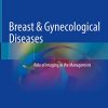 Breast & Gynecological Diseases: Role of Imaging in the Management (Original PDF from Publisher) Breast & Gynecological Diseases: Role of Imaging in the Management (Original PDF from Publisher)