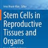 Stem Cells in Reproductive Tissues and Organs: From Fertility to Cancer (Stem Cell Biology and Regenerative Medicine, 70) (Original PDF from Publisher)