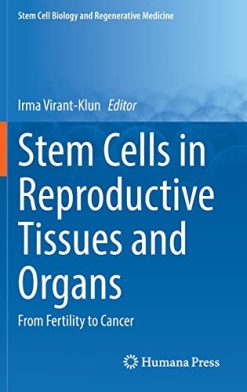 Stem Cells in Reproductive Tissues and Organs: From Fertility to Cancer (Stem Cell Biology and Regenerative Medicine, 70) (Original PDF from Publisher)