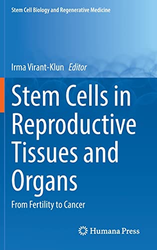 Stem Cells in Reproductive Tissues and Organs: From Fertility to Cancer (Stem Cell Biology and Regenerative Medicine, 70) (Original PDF from Publisher) Stem Cells in Reproductive Tissues and Organs: From Fertility to Cancer (Stem Cell Biology and Regenerative Medicine, 70) (Original PDF from Publisher)