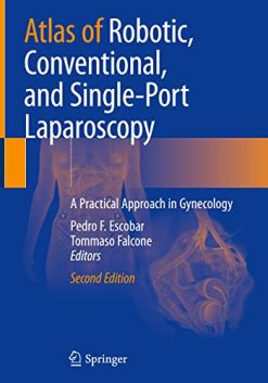 Atlas of Robotic, Conventional, and Single-Port Laparoscopy: A Practical Approach in Gynecology, 2nd Edition (Original PDF from Publisher)
