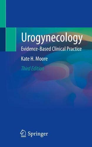 Urogynecology: Evidence Based Clinical Practice, 3rd Edition (Original PDF from Publisher) Urogynecology: Evidence-Based Clinical Practice, 3rd Edition (Original PDF from Publisher)