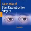 Color Atlas of Burn Reconstructive Surgery, 2025th Edition (Original PDF from Publisher)