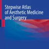 Stepwise Atlas of Aesthetic Medicine and Surgery (Original PDF from Publisher)