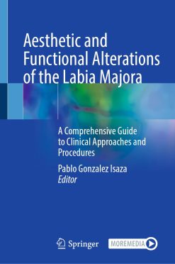 Aesthetic and Functional Alterations of the Labia Majora: A Comprehensive Guide to Clinical Approaches and Procedures (Original PDF from Publisher)