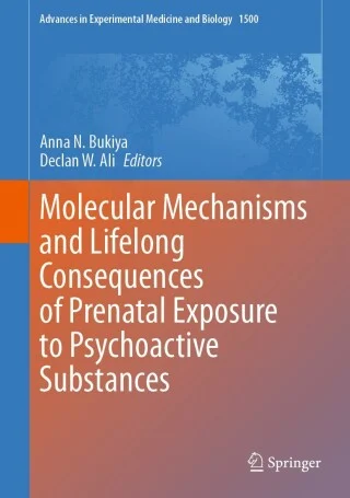 Molecular Mechanisms and Lifelong Consequences of Prenatal Exposure to Psychoactive Substances (Original PDF from Publisher) Molecular Mechanisms and Lifelong Consequences of Prenatal Exposure to Psychoactive Substances (Original PDF from Publisher)
