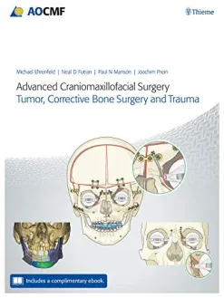 Advanced Craniomaxillofacial Surgery: Tumor, Corrective Bone Surgery, and Trauma (Original PDF from Publisher)