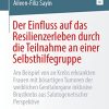 Der Einfluss auf das Resilienzerleben durch die Teilnahme an einer Selbsthilfegruppe (German Edition) (Original PDF from Publisher) Der Einfluss auf das Resilienzerleben durch die Teilnahme an einer Selbsthilfegruppe (German Edition) (Original PDF from Publisher)