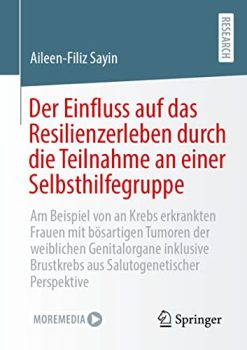 Der Einfluss auf das Resilienzerleben durch die Teilnahme an einer Selbsthilfegruppe (German Edition) (Original PDF from Publisher)