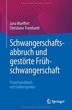 Schwangerschaftsabbruch und gestörte Frühschwangerschaft: Praxishandbuch mit Fallbeispielen (German Edition) (Original PDF from Publisher)