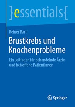 Brustkrebs und Knochenprobleme: Ein Leitfaden für behandelnde Ärzte und betroffene Patientinnen (essentials) (German Edition) (Original PDF from Publisher)