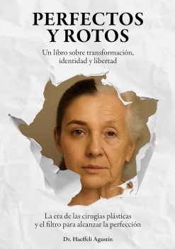 Perfectos y rotos: Un libro sobre transformación, identidad y libertad | La era de las cirugías plásticas y el filtro para alcanzar la perfección (Spanish Edition) (EPUB)