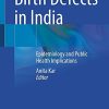 Birth Defects in India: Epidemiology and Public Health Implications (Original PDF from Publisher) Birth Defects in India: Epidemiology and Public Health Implications (Original PDF from Publisher)