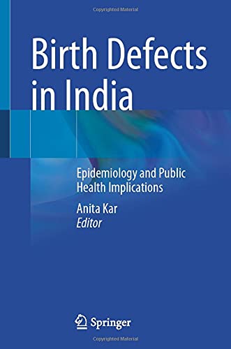 Birth Defects in India: Epidemiology and Public Health Implications (Original PDF from Publisher) Birth Defects in India: Epidemiology and Public Health Implications (Original PDF from Publisher)