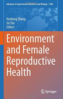 Environment and Female Reproductive Health (Advances in Experimental Medicine and Biology, 1300) (Original PDF from Publisher)