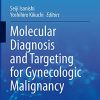 Molecular Diagnosis and Targeting for Gynecologic Malignancy (Current Human Cell Research and Applications) (Original PDF from Publisher)