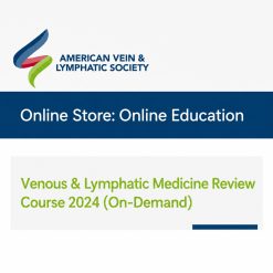 American Board of Venous & Lymphatic Medicine Review Course 2024 (On-Demand)