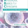 Antibiotics Basics for Clinicians: The ABCs of Choosing the Right Antibacterial Agent, 4th Edition (PDF)